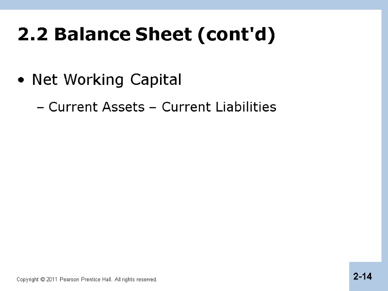 2.2 Balance Sheet (cont'd) Net Working Capital Current Assets – Current Liabilities